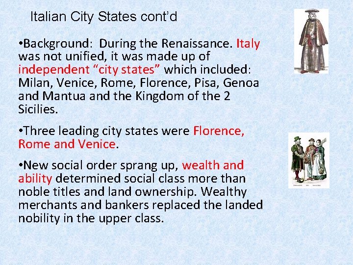 Italian City States cont’d • Background: During the Renaissance. Italy was not unified, it