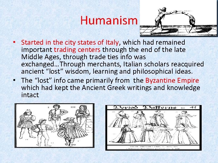 Humanism • Started in the city states of Italy, which had remained important trading