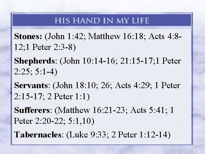 Stones: (John 1: 42; Matthew 16: 18; Acts 4: 812; 1 Peter 2: 3