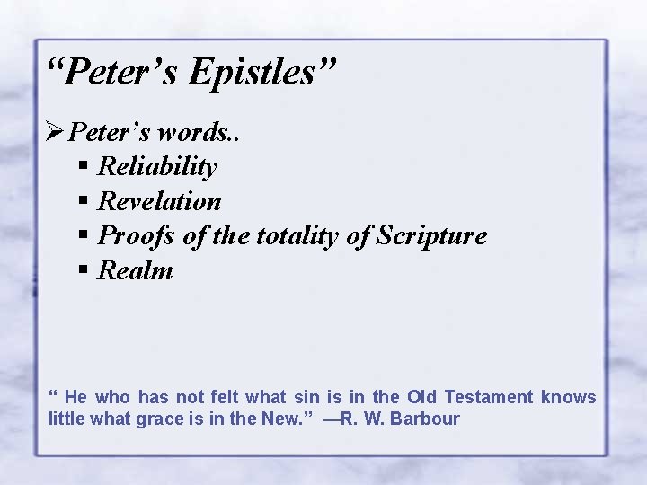 “Peter’s Epistles” ØPeter’s words. . § Reliability § Revelation § Proofs of the totality