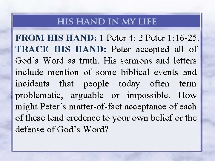 FROM HIS HAND: 1 Peter 4; 2 Peter 1: 16 -25. TRACE HIS HAND: