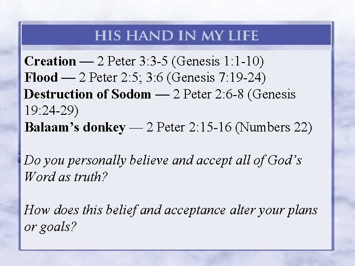 Creation — 2 Peter 3: 3 -5 (Genesis 1: 1 -10) Flood — 2