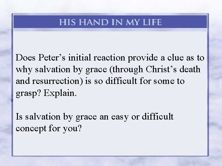 Does Peter’s initial reaction provide a clue as to why salvation by grace (through