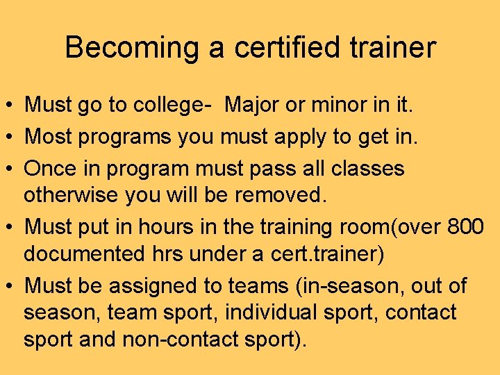 Becoming a certified trainer • Must go to college- Major or minor in it.