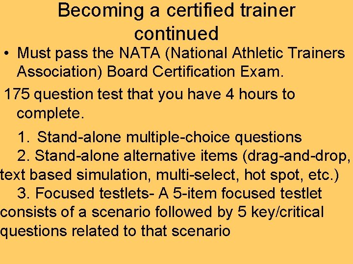 Becoming a certified trainer continued • Must pass the NATA (National Athletic Trainers Association)