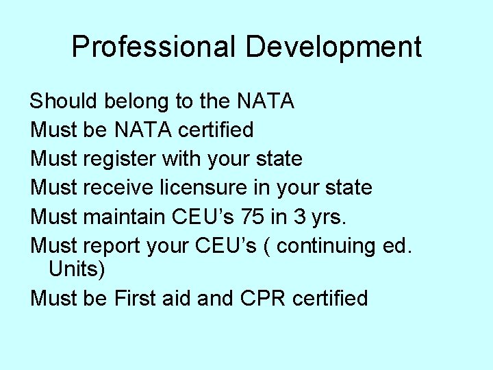 Professional Development Should belong to the NATA Must be NATA certified Must register with