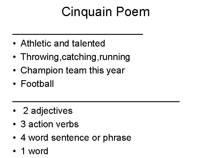 Cinquain Poem _____________ • Athletic and talented • Throwing, catching, running • Champion team