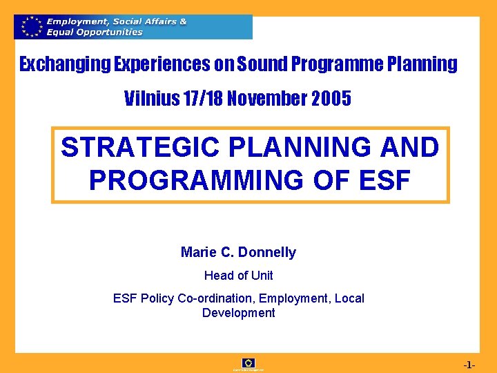 Exchanging Experiences on Sound Programme Planning Vilnius 17/18 November 2005 STRATEGIC PLANNING AND PROGRAMMING