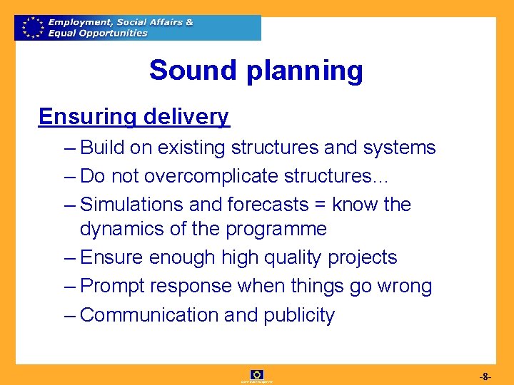 Sound planning Ensuring delivery – Build on existing structures and systems – Do not