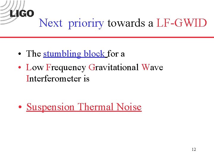 Next prioriry towards a LF-GWID • The stumbling block for a • Low Frequency