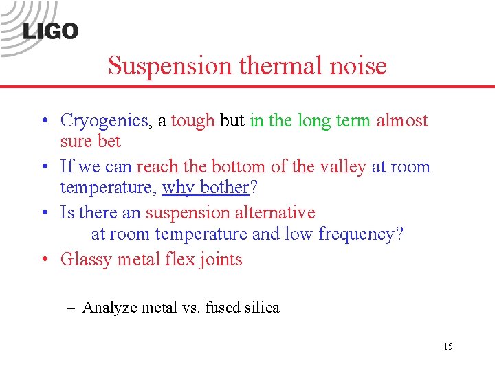 Suspension thermal noise • Cryogenics, a tough but in the long term almost sure