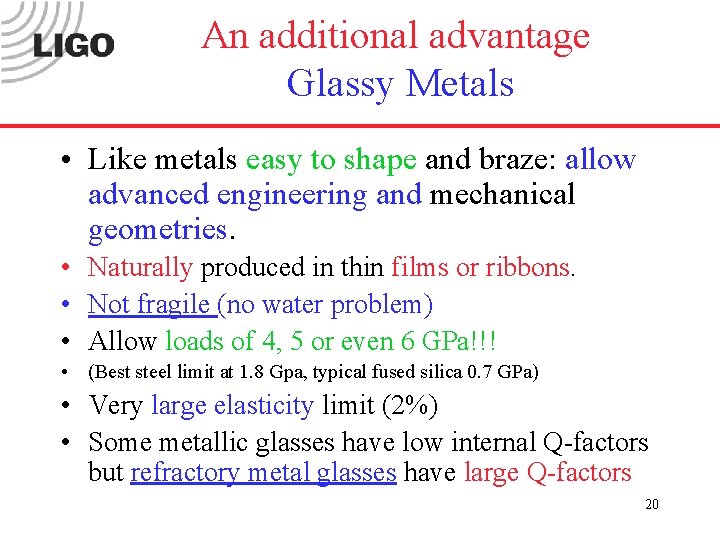 An additional advantage Glassy Metals • Like metals easy to shape and braze: allow
