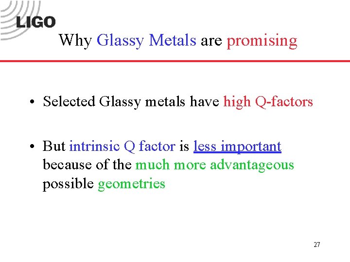 Why Glassy Metals are promising • Selected Glassy metals have high Q-factors • But