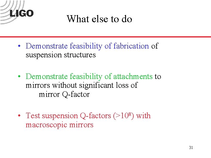 What else to do • Demonstrate feasibility of fabrication of suspension structures • Demonstrate