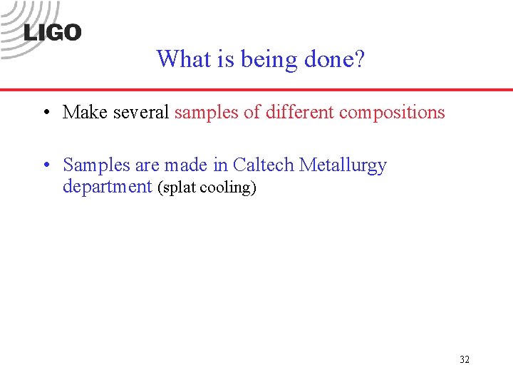 What is being done? • Make several samples of different compositions • Samples are