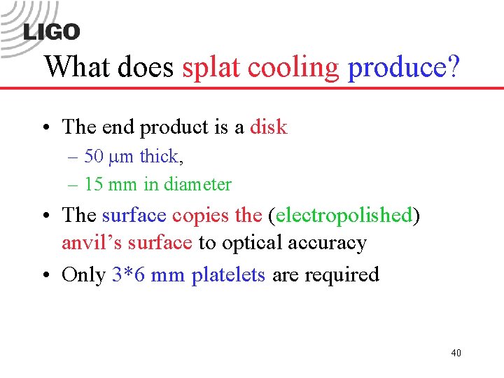 What does splat cooling produce? • The end product is a disk – 50