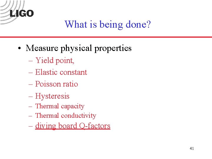 What is being done? • Measure physical properties – Yield point, – Elastic constant