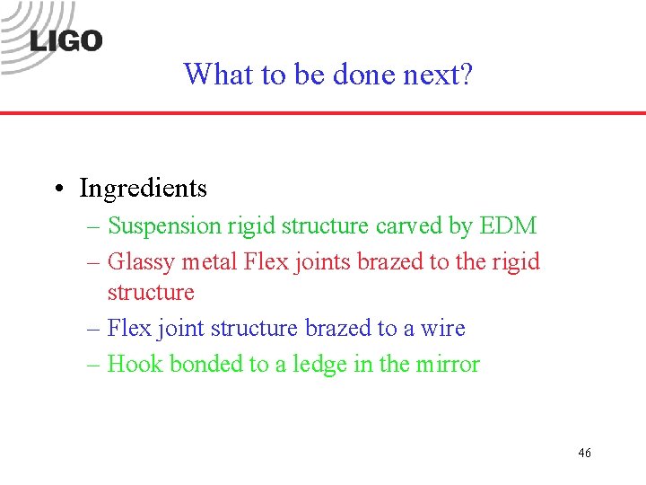 What to be done next? • Ingredients – Suspension rigid structure carved by EDM