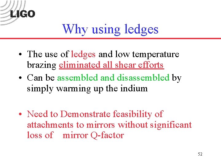 Why using ledges • The use of ledges and low temperature brazing eliminated all
