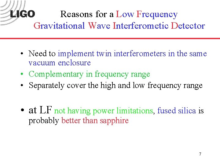 Reasons for a Low Frequency Gravitational Wave Interferometic Detector • Need to implement twin