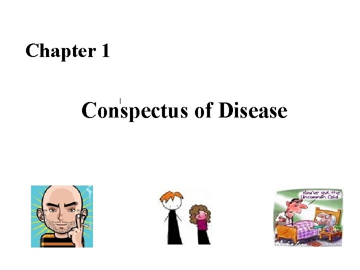 Chapter 1 Conspectus of Disease 