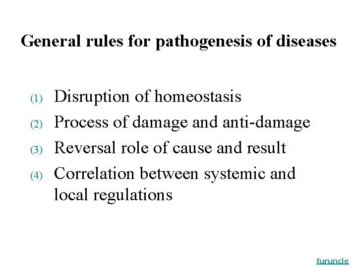 General rules for pathogenesis of diseases (1) (2) (3) (4) Disruption of homeostasis Process