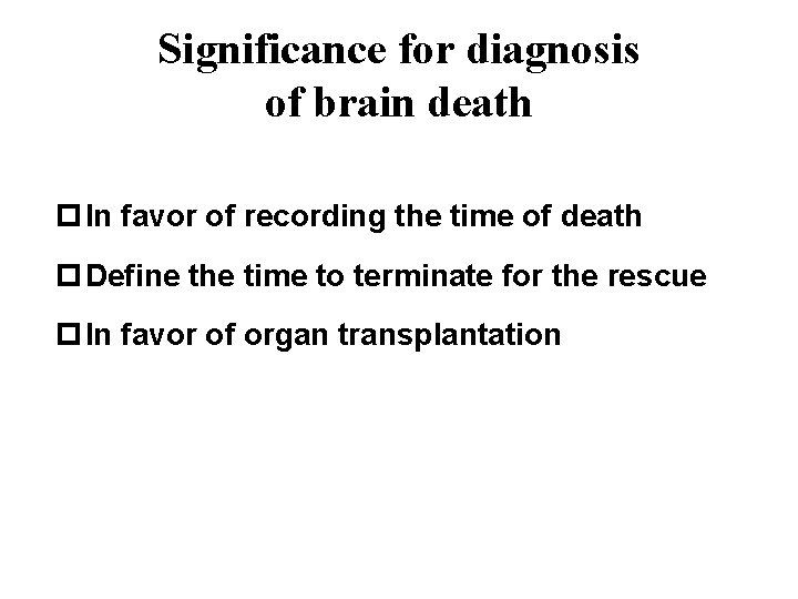 Significance for diagnosis of brain death p In favor of recording the time of