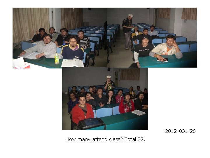 2012 -031 -28 How many attend class? Total 72. 