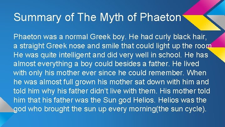Summary of The Myth of Phaeton was a normal Greek boy. He had curly Summary of The Myth of Phaeton was a normal Greek boy. He had curly