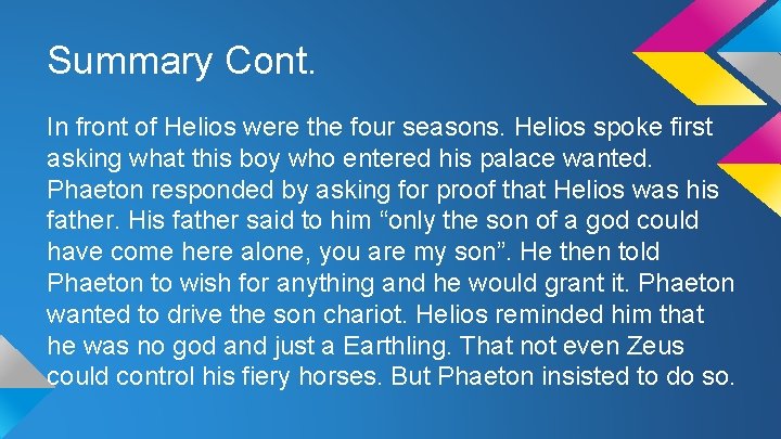 Summary Cont. In front of Helios were the four seasons. Helios spoke first asking Summary Cont. In front of Helios were the four seasons. Helios spoke first asking