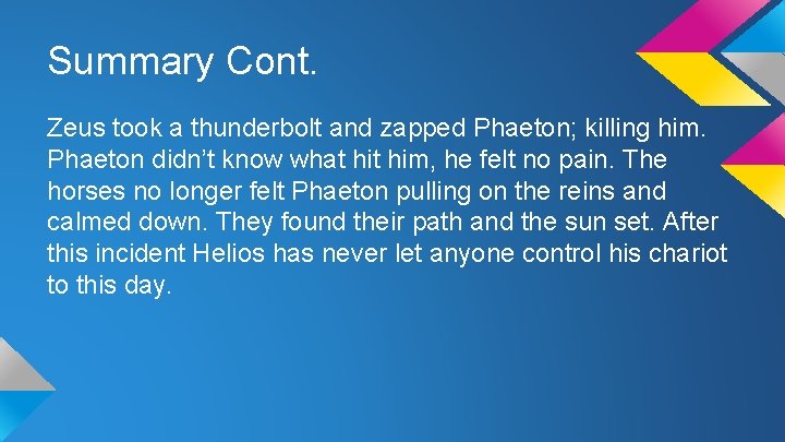 Summary Cont. Zeus took a thunderbolt and zapped Phaeton; killing him. Phaeton didn’t know Summary Cont. Zeus took a thunderbolt and zapped Phaeton; killing him. Phaeton didn’t know