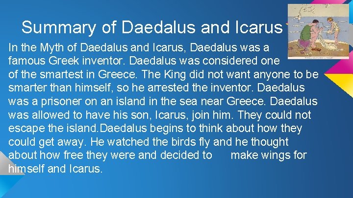 Summary of Daedalus and Icarus In the Myth of Daedalus and Icarus, Daedalus was Summary of Daedalus and Icarus In the Myth of Daedalus and Icarus, Daedalus was
