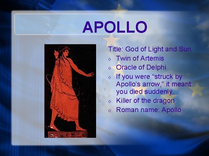 APOLLO Title: God of Light and Sun o Twin of Artemis o Oracle of
