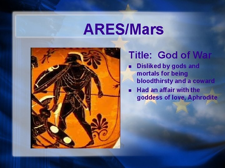 ARES/Mars Title: God of War n n Disliked by gods and mortals for being