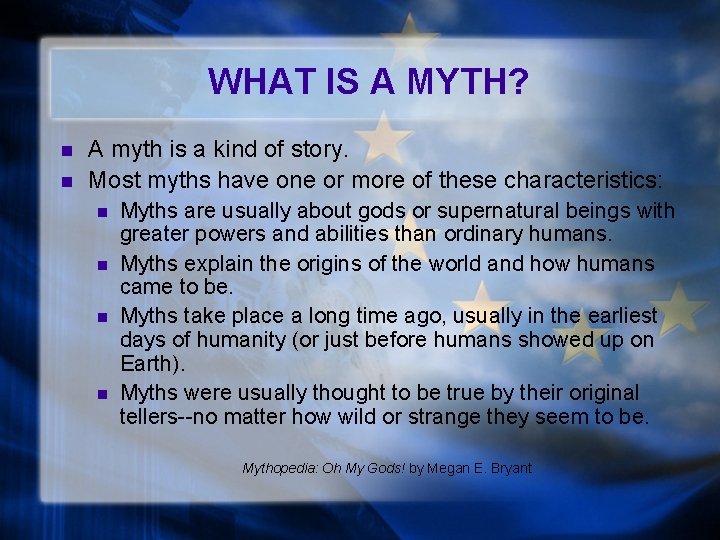 WHAT IS A MYTH? n n A myth is a kind of story. Most