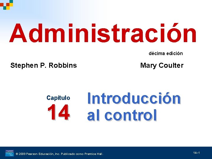 Administración décima edición Stephen P. Robbins Capítulo 14 Mary Coulter Introducción al control ©
