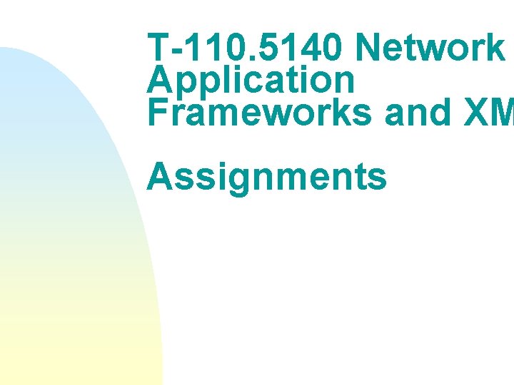 T-110. 5140 Network Application Frameworks and XM Assignments 