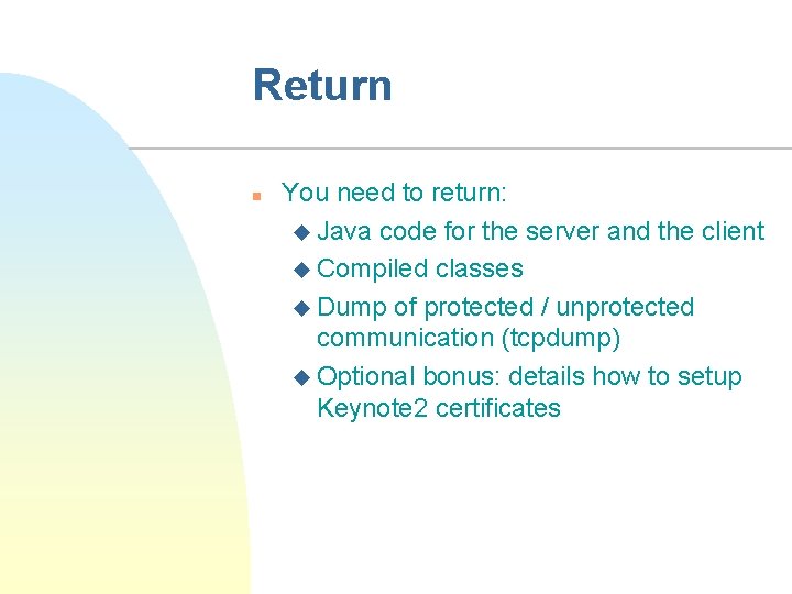 Return n You need to return: u Java code for the server and the
