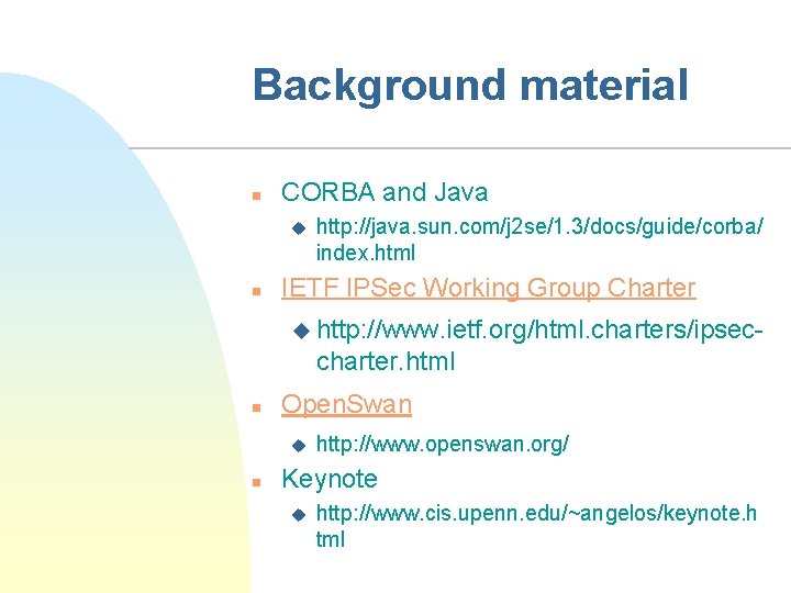 Background material n CORBA and Java u n http: //java. sun. com/j 2 se/1.