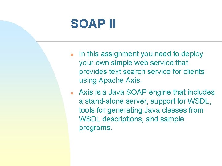 SOAP II n n In this assignment you need to deploy your own simple