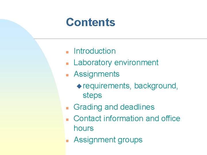 Contents n n n Introduction Laboratory environment Assignments u requirements, background, steps Grading and