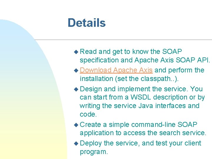 Details u Read and get to know the SOAP specification and Apache Axis SOAP