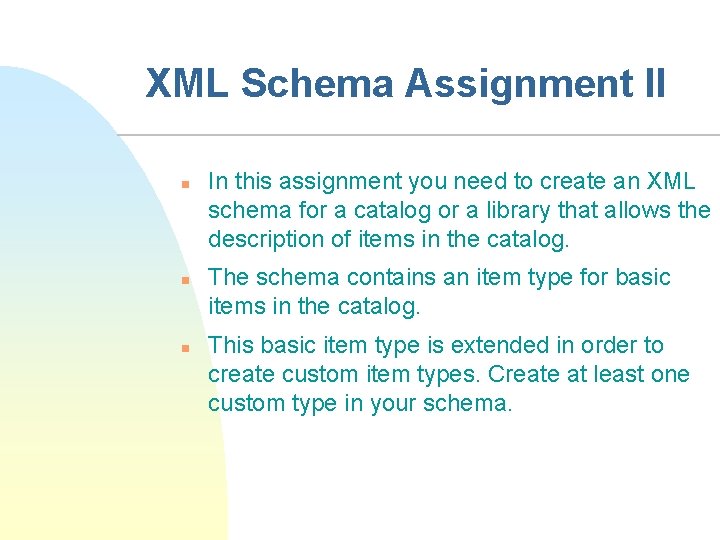XML Schema Assignment II n n n In this assignment you need to create