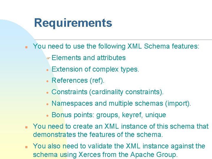 Requirements n You need to use the following XML Schema features: F Elements n