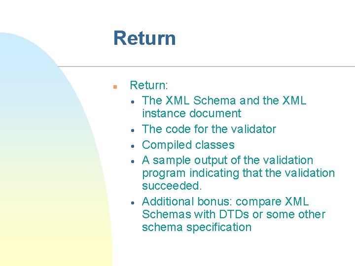 Return n Return: · The XML Schema and the XML instance document · The