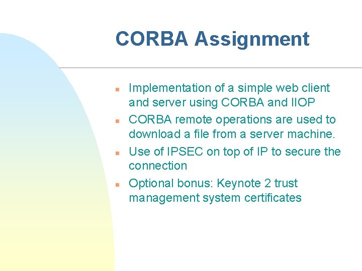CORBA Assignment n n Implementation of a simple web client and server using CORBA