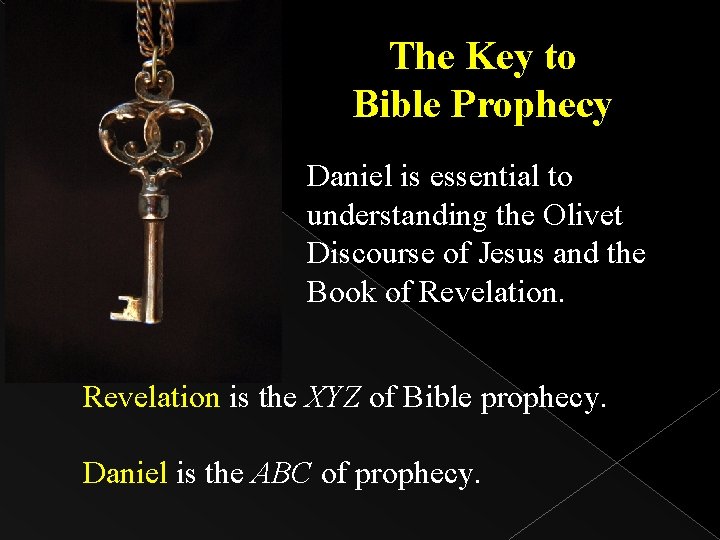 The Key to Bible Prophecy Daniel is essential to understanding the Olivet Discourse of