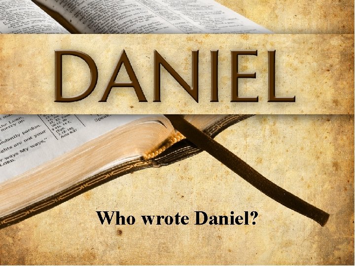 Who wrote Daniel? 