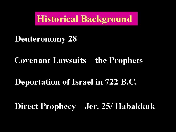 Historical Background Deuteronomy 28 Covenant Lawsuits—the Prophets Deportation of Israel in 722 B. C.
