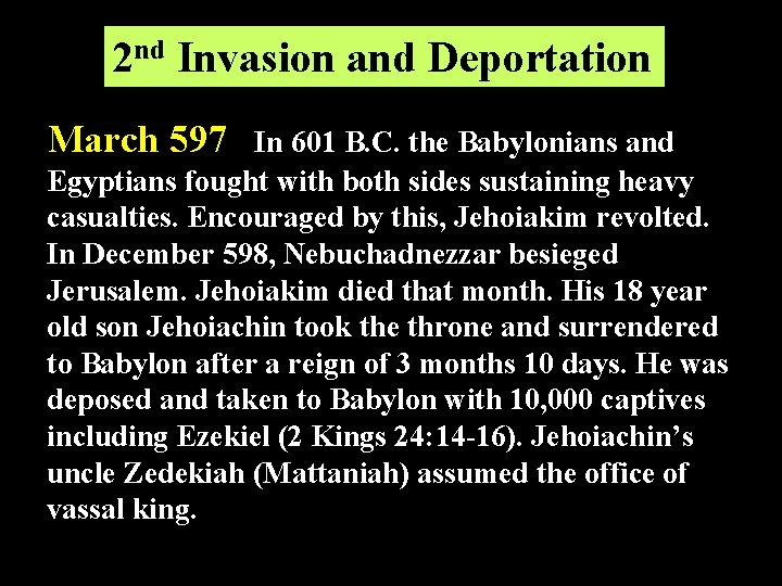2 nd Invasion and Deportation March 597 In 601 B. C. the Babylonians and